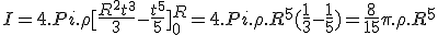  I = 4.Pi.\rho[\frac{R^2t^3}{3} - \frac{t^5}{5}]_0^R = 4.Pi.\rho.R^5(\frac{1}{3}-\frac{1}{5}) = \frac{8}{15}\pi.\rho.R^5